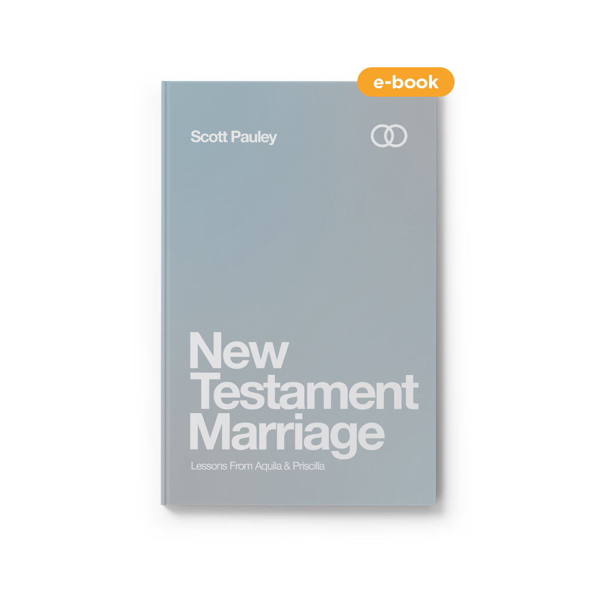 New Testament Marriage: Lessons From Aquila & Priscilla by Scott Pauley » e-book